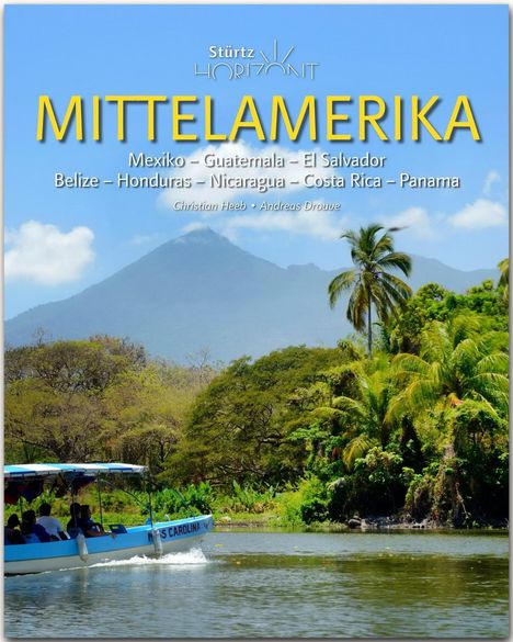 Andreas Drouve: Horizont MITTELAMERIKA - Mexiko - Guatemala - El Salvador - Belize - Honduras - Nicaragua - Costa Rica - Panama, Buch