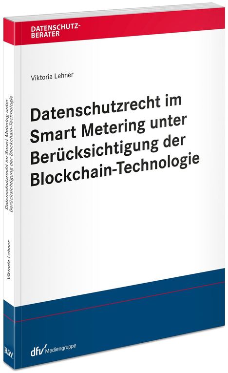 Viktoria Lehner: Datenschutzrecht im Smart Metering unter Berücksichtigung der Blockchain-Technologie, Buch