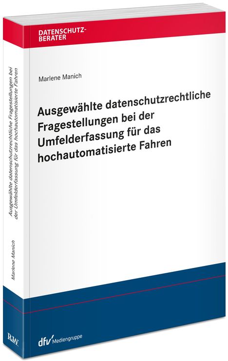 Marlene Manich: Ausgewählte datenschutzrechtliche Fragestellungen bei der Umfelderfassung für das hochautomatisierte Fahren, Buch