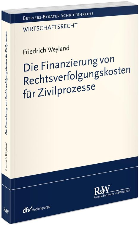 Friedrich Weyland: Die Finanzierung von Rechtsverfolgungskosten für Zivilprozesse, Buch