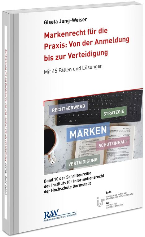 Gisela Jung-Weiser: Markenrecht für die Praxis: Von der Anmeldung bis zur Verteidigung, Buch
