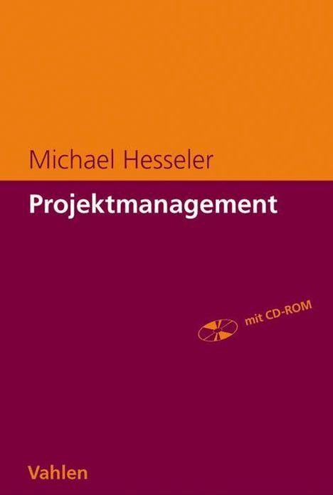 Michael Hesseler: Projektmanagement, m. CD-ROM, Buch