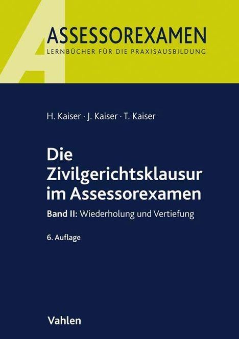 Horst Kaiser: Kaiser, H: Zivilgerichtsklausur im Assessorexamen II, Buch