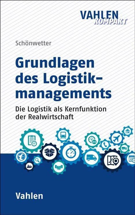 Gerald Schönwetter: Grundlagen des Logistikmanagements, Buch