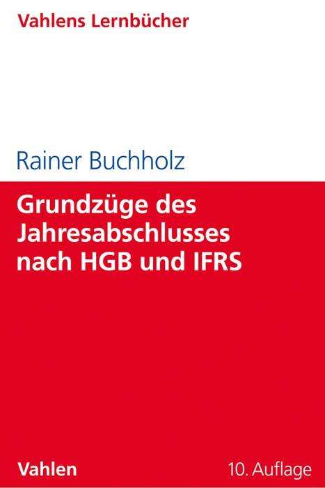 Rainer Buchholz: Buchholz, R: Grundzüge des Jahresabschlusses nach HGB/IFRS, Buch