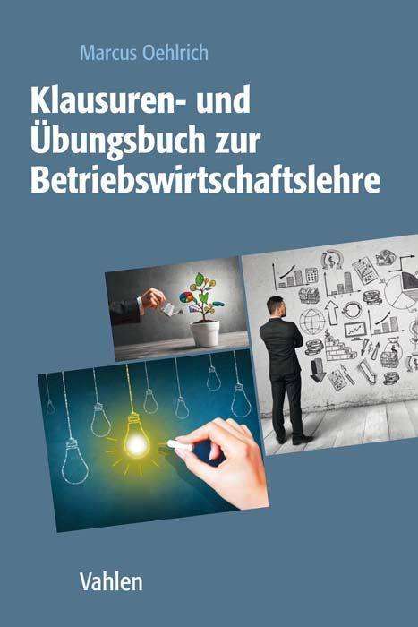 Marcus Oehlrich: Klausuren- und Übungsbuch zur Betriebswirtschaftslehre, Buch