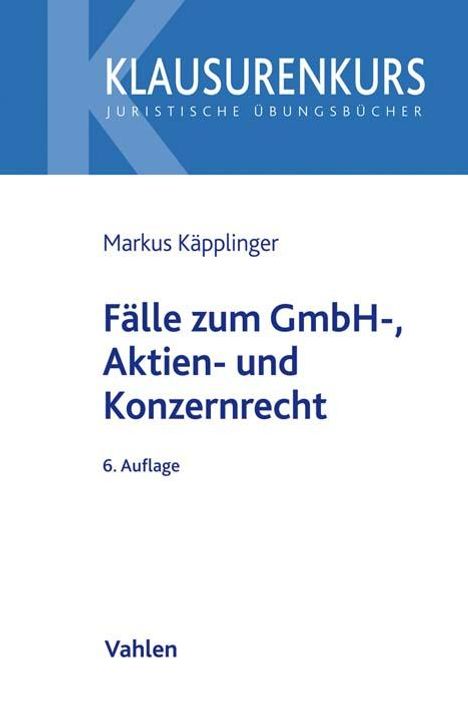 Markus Käpplinger: Fälle zum GmbH-, Aktien- und Konzernrecht, Buch