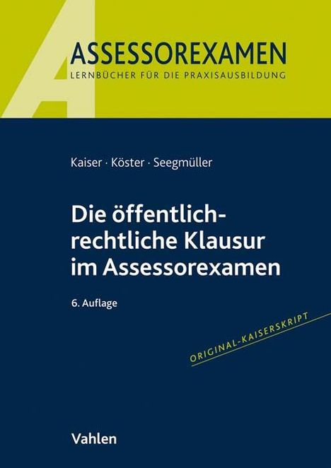 Torsten Kaiser: Die öffentlich-rechtliche Klausur im Assessorexamen, Buch