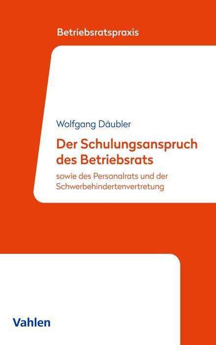Wolfgang Däubler: Däubler, W: Schulungsanspruch des Betriebsrats, Buch
