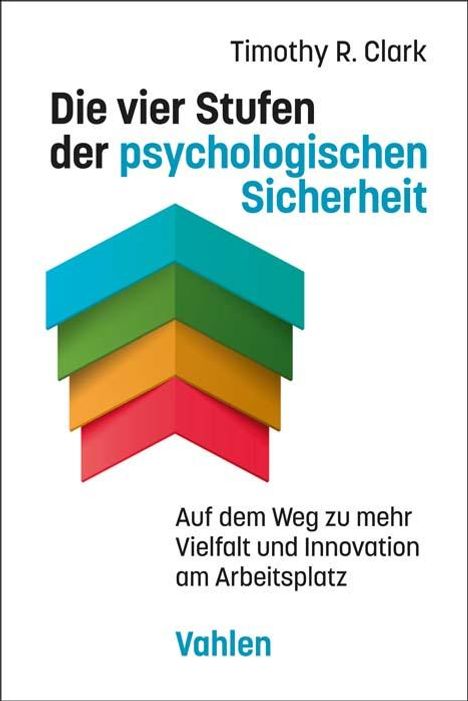 Timothy R. Clark: Die vier Stufen der psychologischen Sicherheit, Buch