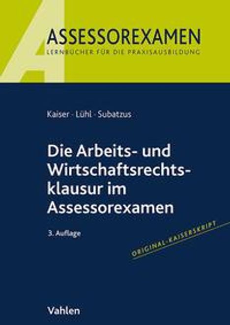 Jan Kaiser: Die Arbeits- und Wirtschaftsrechtsklausur im Assessorexamen, Buch