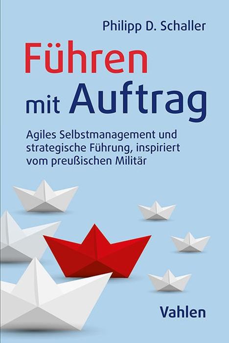 Philipp Schaller: Führen mit Auftrag, Buch