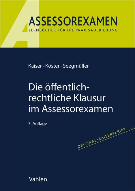 Titel: "Die öffentlich-rechtliche Klausur im Assessorexamen", 7. Auflage. Autoren: Kaiser, Köster, Seegmüller. Verlag: Vahlen.