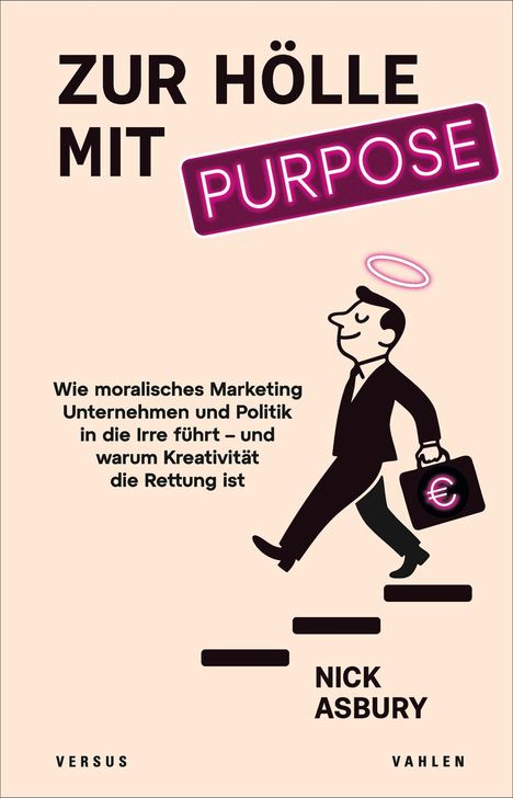 „ZUR HÖLLE MIT PURPOSE“ steht oben. Ein stilisierter Mann mit Heiligenschein, Koffer mit Euro-Symbol läuft eine Treppe hoch.