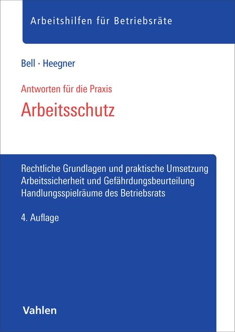 „Arbeitshilfen für Betriebsräte. Arbeiten von Bell und Heegner. Antworten für die Praxis: Arbeitsschutz. 4. Auflage.“