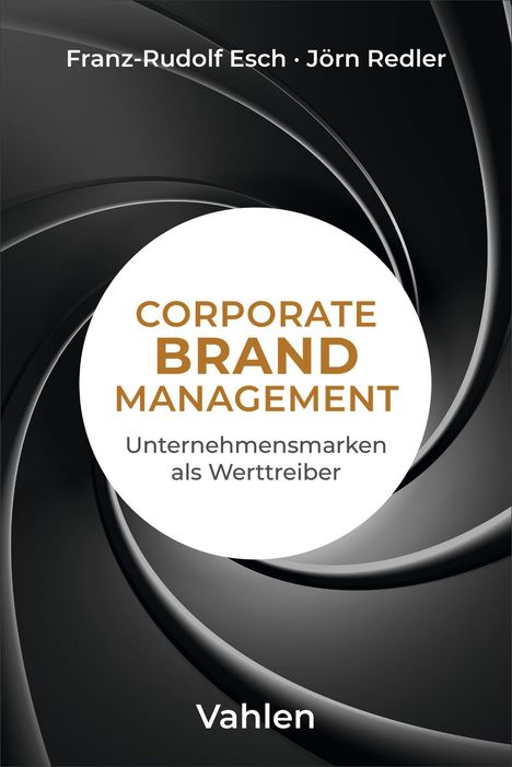Text oben: Franz-Rudolf Esch, Jörn Redler. Titel: Corporate Brand Management. Unten: Vahlen. Hintergrund: Abstrakte schwarze Spiralen.