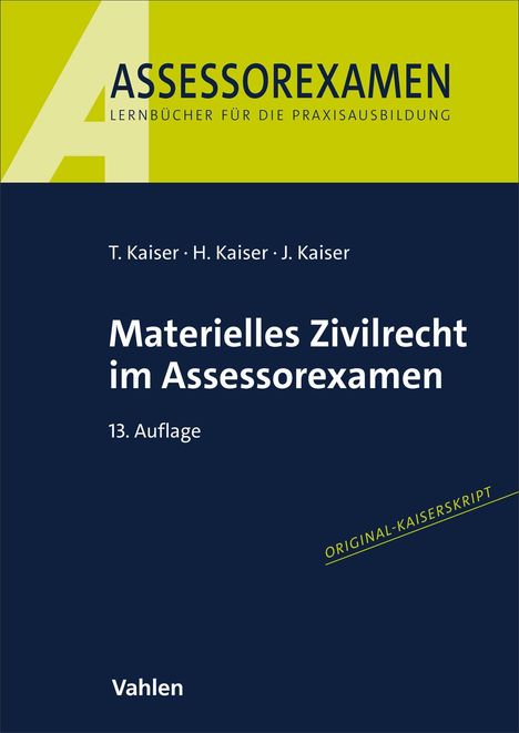 Titel: "Materielles Zivilrecht im Assessorexamen", 13. Auflage. Autoren: T. Kaiser, H. Kaiser, J. Kaiser. Verlag: Vahlen.