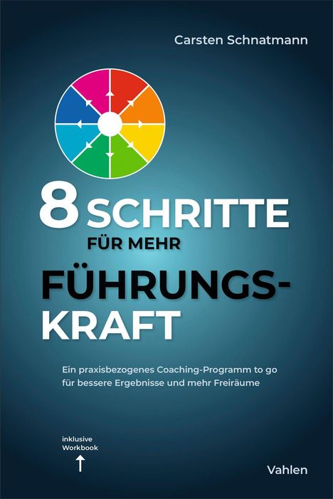 Oben: "Carsten Schnatmann". Groß: "8 SCHRITTE FÜR MEHR FÜHRUNGSKRAFT". Unten: "Vahlen". Abstraktes, buntes Graphik-Logo.