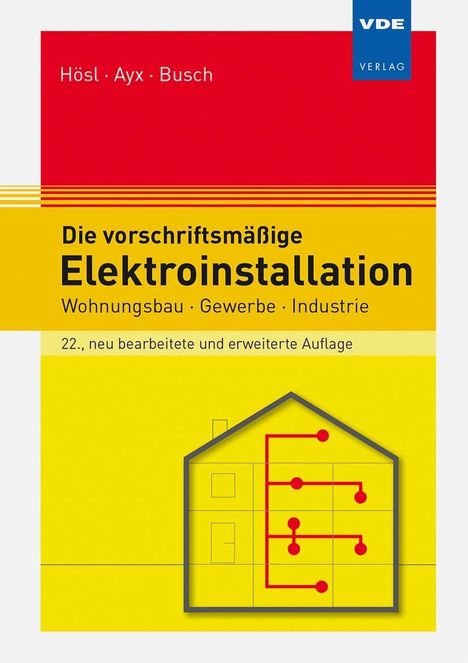 Alfred Hösl: Hösl, A: Die vorschriftsmäßige Elektroinstallation, Buch