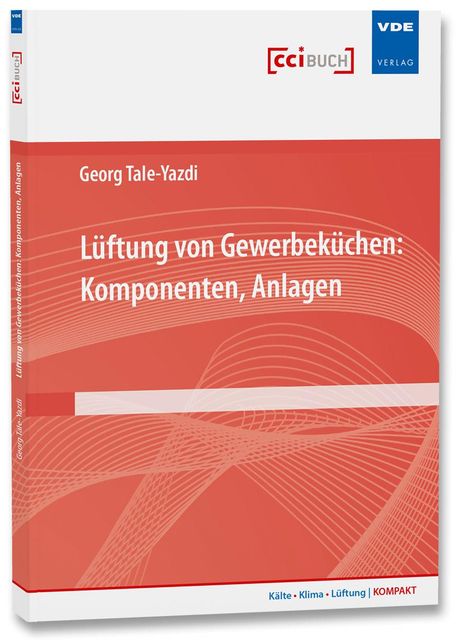 Georg Tale-Yazdi: Tale-Yazdi, G: Lüftung von Gewerbeküchen: Komponenten, Buch