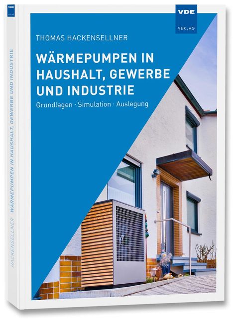 Thomas Hackensellner: Wärmepumpen in Haushalt, Gewerbe und Industrie, Buch