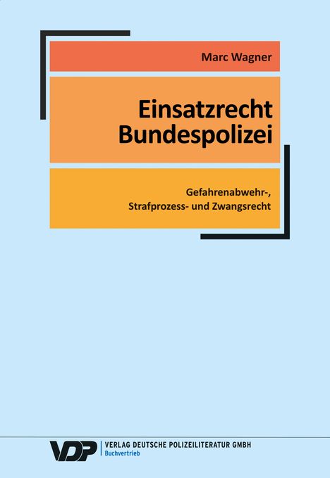 Marc Wagner: Einsatzrecht Bundespolizei, Buch