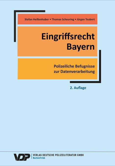 Titel: "Eingriffsrecht Bayern". Autoren: Stefan Heißenhuber, Thomas Scheuring, Jürgen Teubert. Thema: Polizeiliche Befugnisse.