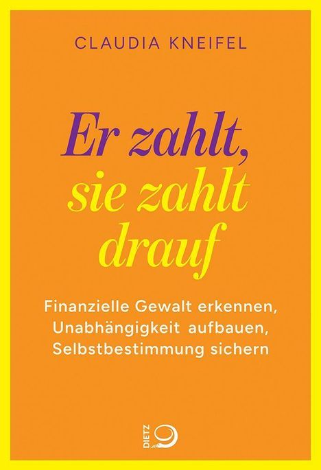 Text: "Er zahlt, sie zahlt drauf. Finanzielle Gewalt erkennen, Unabhängigkeit aufbauen, Selbstbestimmung sichern." Orange Hintergrund.