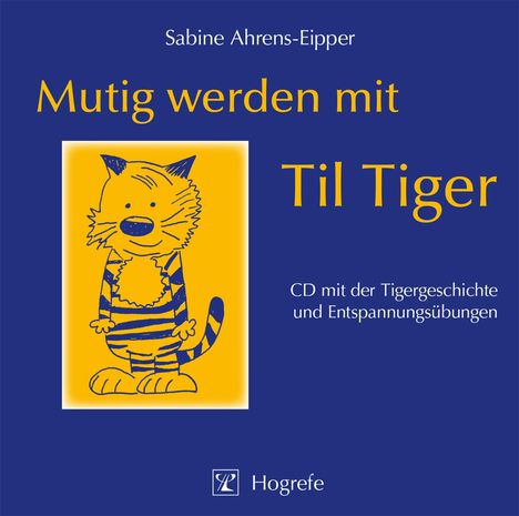 Sabine Ahrens-Eipper: Mutig werden mit Til Tiger. CD, CD