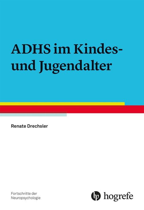 „ADHS im Kindes- und Jugendalter“, Renate Drechsler. Fortschritte der Neuropsychologie. Oben blau, unten weiß mit bunten Streifen.