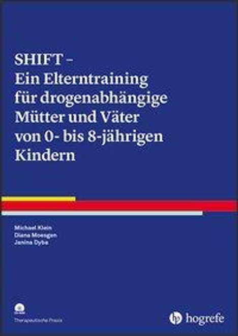 Michael Klein: SHIFT - Ein Elterntraining für drogenabhängige Mütter und Väter von Kindern zwischen 0 und 8 Jahren, Buch