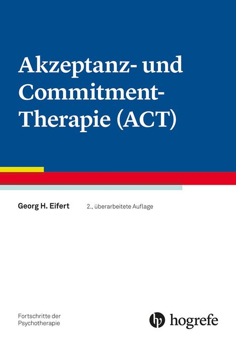 Georg H. Eifert: Akzeptanz- und Commitment-Therapie (ACT), Buch