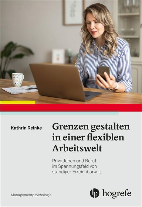 Text: "Grenzen gestalten in einer flexiblen Arbeitswelt" von Kathrin Reinke. Frau am Laptop, Tasse, Smartphone in der Hand.