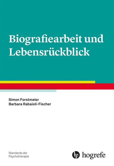 "Biografiearbeit und Lebensrückblick" steht groß. Autoren: Simon Forstmeier, Barbara Rabaioli-Fischer. Verlag: hogrefe.