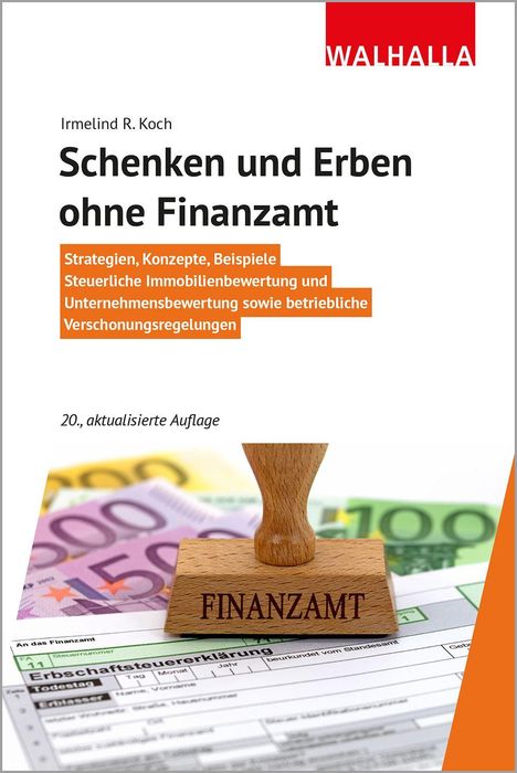 "Schenken und Erben ohne Finanzamt" von Irmelind R. Koch. Euroscheine, Stempel "FINANZAMT". Logo: WALHALLA.