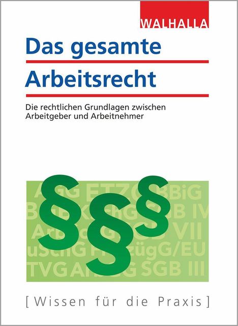 Walhalla Fachredaktion: Walhalla Fachredaktion: Das gesamte Arbeitsrecht, Buch