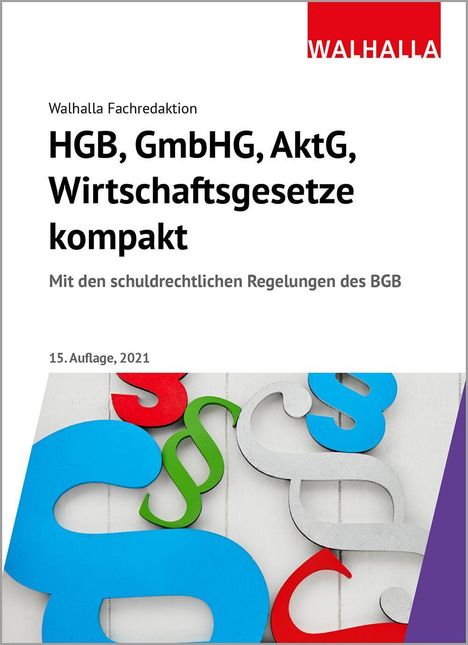 Walhalla Fachredaktion: HGB, GmbHG, AktG, Wirtschaftsgesetze kompakt 2021, Buch