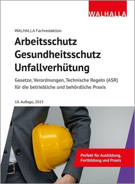 Walhalla Fachredaktion: Arbeitsschutz, Gesundheitsschutz, Unfallverhütung, Buch