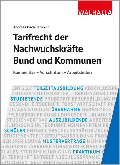 Text: Andreas Bach-Terhorst, Tarifrecht der Nachwuchskräfte Bund und Kommunen, Kommentar – Vorschriften – Arbeitshilfen. Logo: WALHALLA.