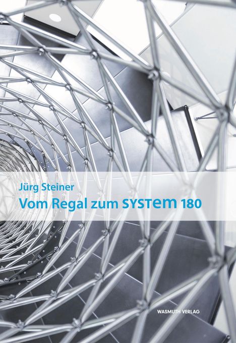 Titel: "Vom Regal zum SYSTEM 180" von Jürg Steiner. Sicht auf ein spiraliges Metallgerüst aus silbrigem Material.