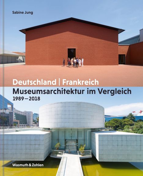 Sabine Jung: Museumsarchitektur im Vergleich 1989 - 2018, Buch