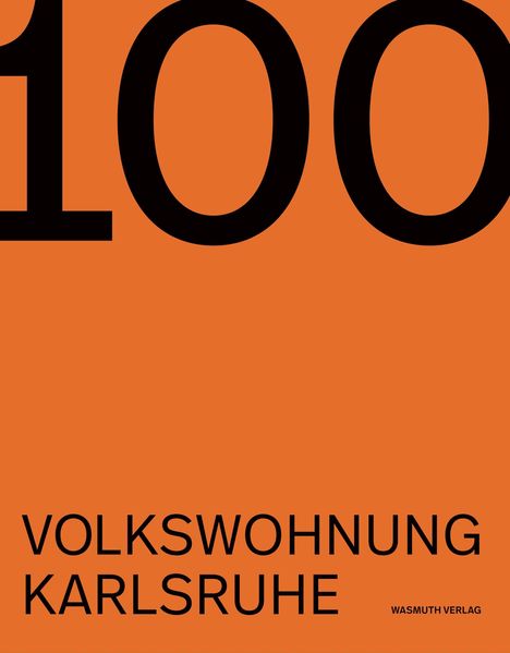 „100“, „VOLKSWOHNUNG KARLSRUHE“, „WASMUTH VERLAG“ auf orangefarbenem Hintergrund.