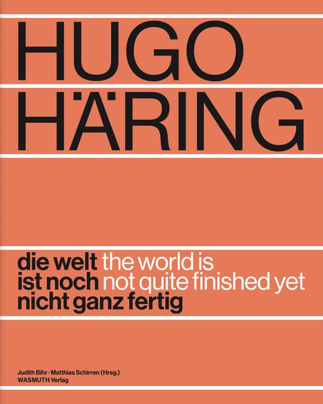 Hugo Häring. Die Welt ist noch nicht ganz fertig, Buch