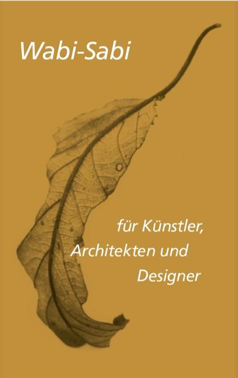 Leonard Koren: Wabi-sabi für Künstler, Architekten und Designer, Buch