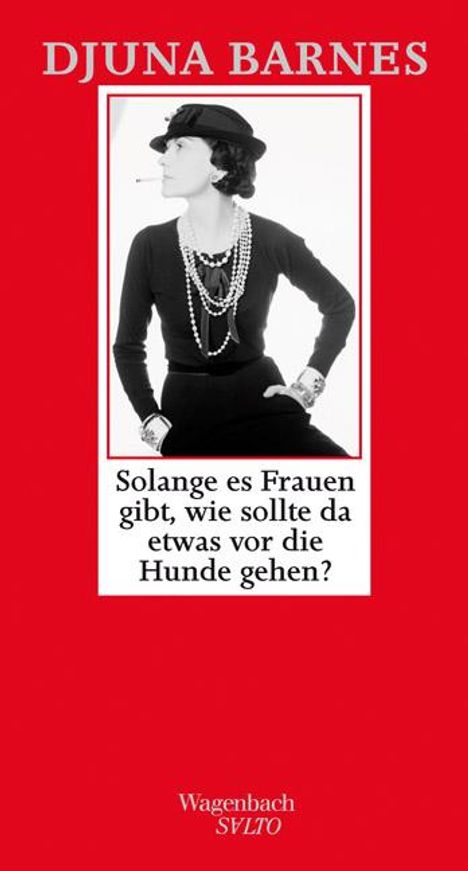 Djuna Barnes: Solange es Frauen gibt, wie sollte da etwas vor die Hunde gehen?, Buch