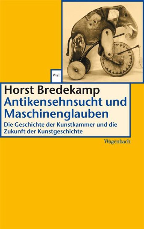 Horst Bredekamp: Antikensehnsucht und Maschinenglauben, Buch