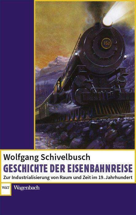 Wolfgang Schivelbusch: Geschichte der Eisenbahnreise, Buch