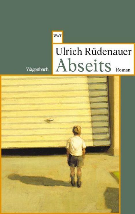 „Ulrich Rüdenauer - Abseits - Roman“. Ein Junge steht vor einem großen Garagentor.