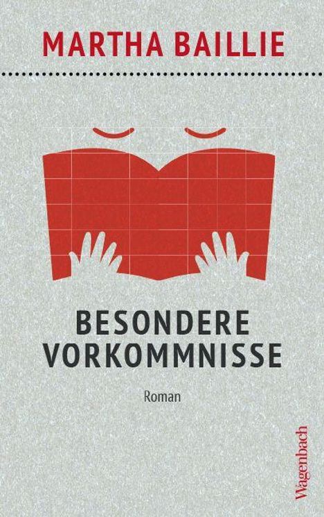 „Martha Baillie. Besondere Vorkommnisse. Roman.“ Rote Hände halten ein rotes Buch. Verlag: Wagenbach.