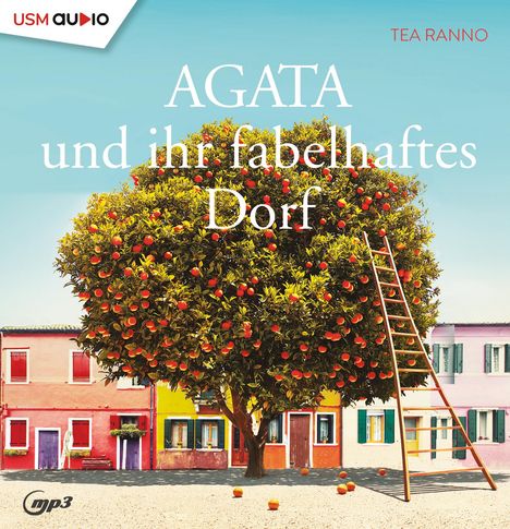 Tea Ranno: Agata Und Ihr Fabelhaftes Dorf (Teil 1), 2 MP3-CDs